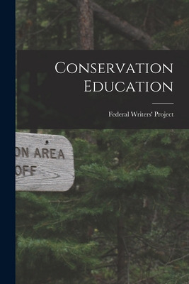 Libro Conservation Education [microform] - Federal Writer...
