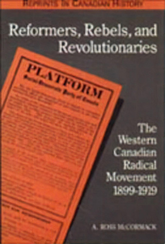 Reformers, Rebels, And Revolutionaries, De A.ross Mccormack. Editorial University Toronto Press, Tapa Blanda En Inglés