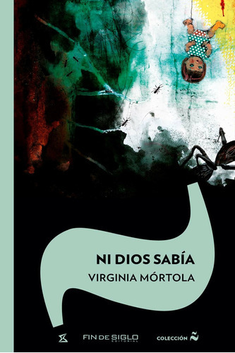 Ni Dios Sabía, De Virginia Mórtola. Editorial Fin De Siglo, Tapa Blanda, Edición 1 En Español