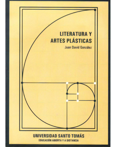 Literatura y artes plásticas: Literatura y artes plásticas, de Juan David González. Serie 9586315081, vol. 1. Editorial U. Santo Tomás, tapa blanda, edición 2008 en español, 2008