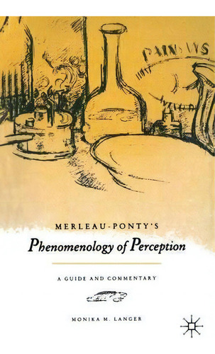 Merleau-ponty's Phenomenology Of Perception , De Monika M. Langer. Editorial Palgrave Macmillan, Tapa Blanda En Inglés