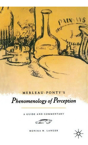 Merleau-ponty's  Phenomenology Of Perception , De Monika M. Langer. Editorial Palgrave Macmillan, Tapa Blanda En Inglés