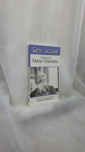 Livro Ora Bolas. O Humor De Mario Quintana - Coleção L&pm Pocket - Juarez Fonseca - Editora L&pm (Usado)