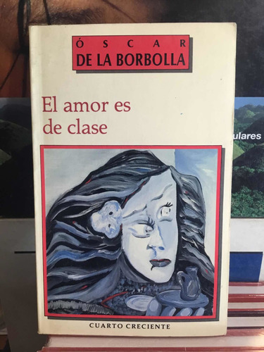 El Amor Es De Clase Oscar De La Borbolla Primera Edición