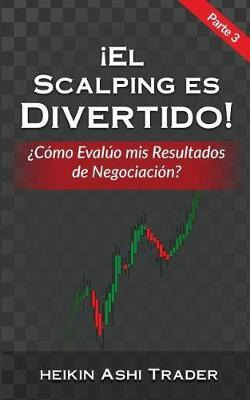 Libro !el Scalping Es Divertido! Parte 3 : ?como Evaluo M...