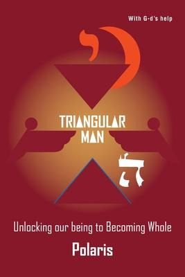 Libro Triangular Man : Unlocking Our Being To Becoming Wh...