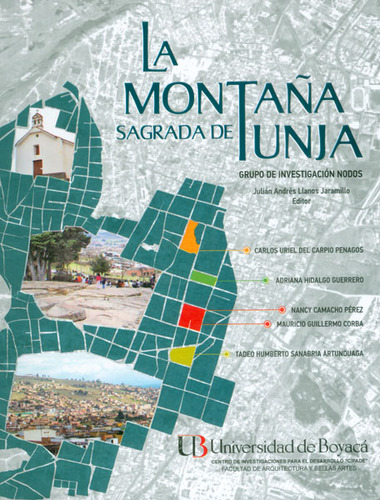 La Montaña Sagrada De Tunja, De Grupo De Investigación Nodos, Julián Andrés Llanos (edit. 9588642475, Vol. 1. Editorial Editorial U. De Boyacá, Tapa Blanda, Edición 2013 En Español, 2013