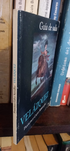 Guía De Sala - Velázquez - Francisco Calvo Serraller Libro (Usado)