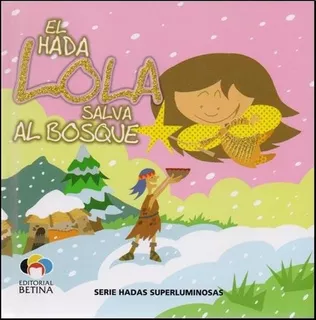 El Hada Lola Salva El Bosque - Betina