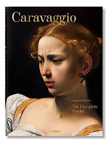 Caravaggio. Obra Completa, De Schütze, Sebastian. Editorial Taschen, Tapa Dura En Español