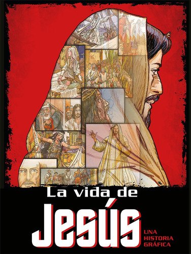 La Vida De Jesús: Una Historia Gráfica / The Life Of Jes 