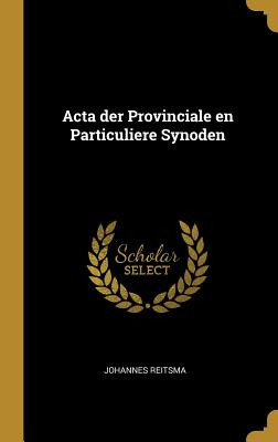 Libro Acta Der Provinciale En Particuliere Synoden - Reit...