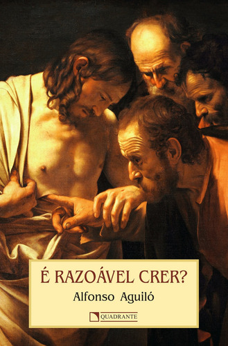 É razoável crer?, de Aguiló, Alfonso. Quadrante Editora, capa mole em português, 2017