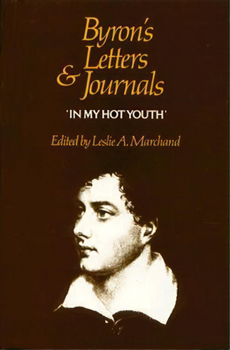Byron's Letters And Journals, Volume I: `in My Hot Youth,' 1798-1810, De Lord George Gordon Byron. Editorial Harvard University Press, Tapa Dura En Inglés