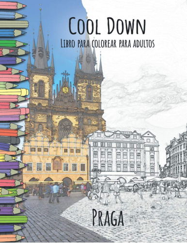 Cool Down - Libro Para Colorear Para Adultos: Praga