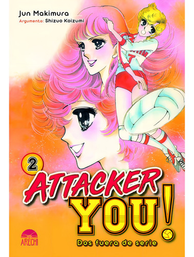 Attacker You!: Dos Fuera De Serie 02, De Koizumi, Shizuo. Editorial Arechi, Tapa Blanda En Español