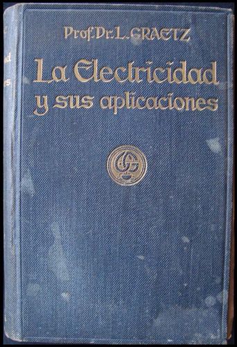 La Electricidad Y Sus Aplicaciones. L. Graetz. 1913. 49n 040