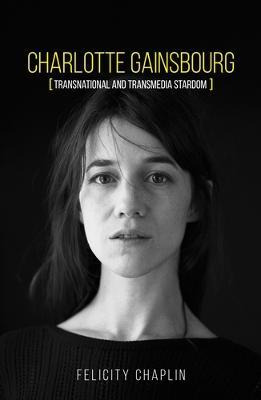 Libro Charlotte Gainsbourg : Transnational And Transmedia...