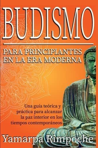 Libro: Budismo Para Principiantes En La Era Moderna: Una G*-