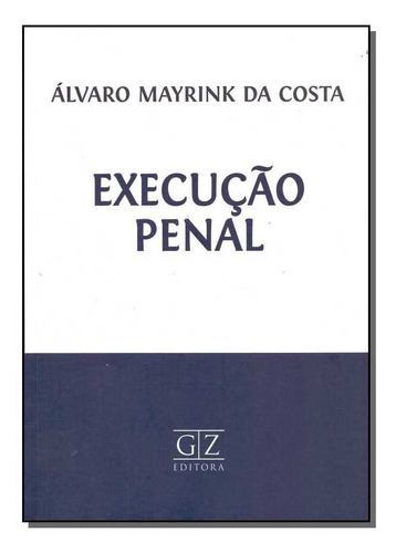Execução Penal - 01ed/16, De Costa, Alvaro Mayrink Da. Editora Gz Editora Em Português