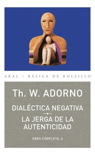 Dialectica Negativa, La Jerga De La Autenticidad - Theodore 