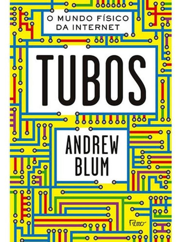 Tubos - O Mundo Físico Da Internet