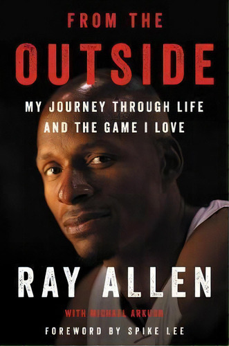 From The Outside : My Journey Through Life And The Game I L, De Ray Allen. Editorial Dey Street Books En Inglés
