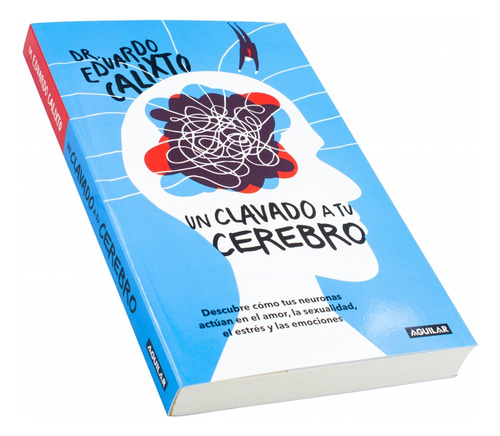 Un Clavado A Tu Cerebro Eduardo Calixto