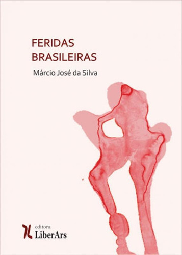 Feridas Brasileiras, Cortes Profundos, De Silva, Marcio José. Editora Liber Ars, Capa Mole Em Português