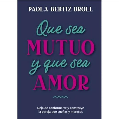 Que Sea Mutuo Y Que Sea Amor - Bertiz Broli Paola