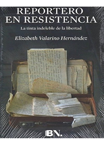 Libro Reportero En Resistencia Elizabeth Valarino Hernández