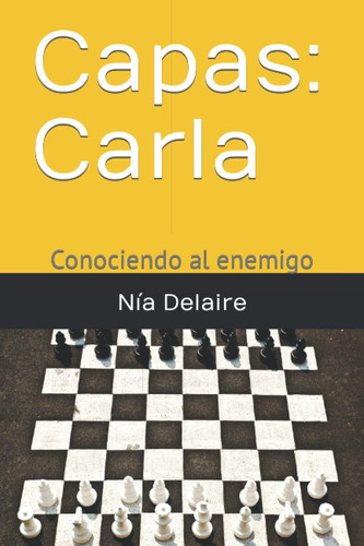 Libro: Capas: Carla: Conociendo Al Enemigo (spanish Edition)