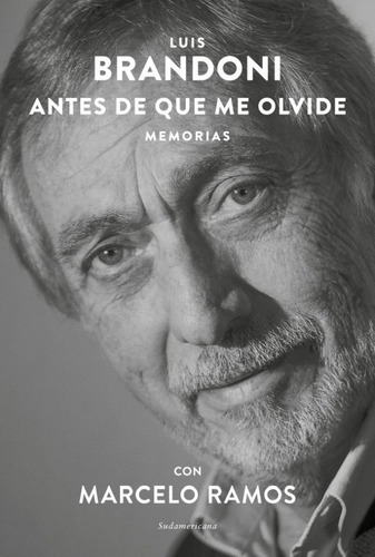 Antes De Que Me Olvide. Memorias - Luis Brandoni