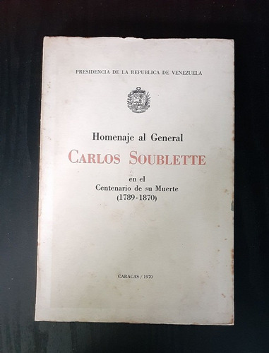 Homenaje Al General Carlos Soublette | Pdte. De Venezuela