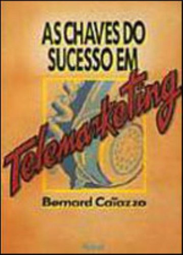 A Chaves Do Sucesso Em Telemarketings, De Bernard Caiazzo. Editora Nobel, Capa Dura Em Português