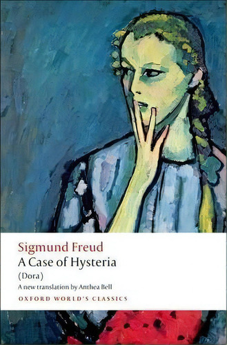 A Case Of Hysteria, De Sigmund, Freud. Editorial Oxford University Press, Tapa Blanda En Inglés