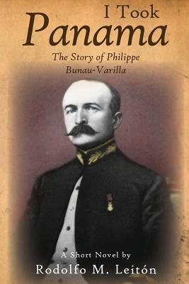 Libro I Took Panama: The Story Of Philippe Bunau-varilla ...