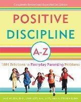 Positive Discipline A-z : 1001 Solutions To Everyday Parenti