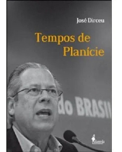 Tempos de planície, de DIRCEU, JOSE. Editora Alameda Editorial, capa mole em português, 2011