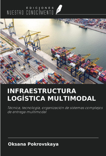 Libro: Infraestructura Logística Multimodal: Técnica, Tecnol