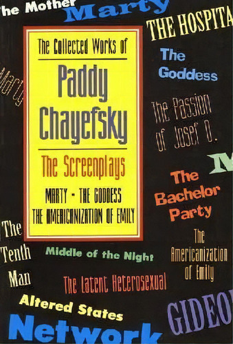 The Collected Works Of Paddy Chayefsky : The Screenplays, De Paddy Chayefsky. Editorial Applause Theatre Book Publishers, Tapa Blanda En Inglés, 2000