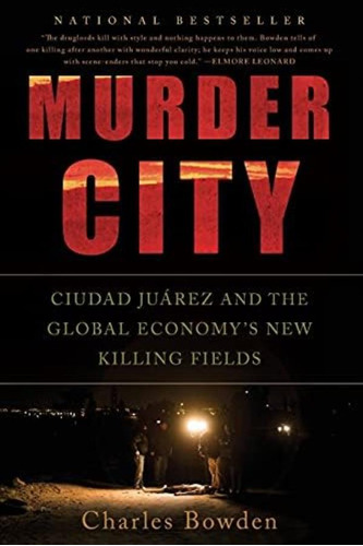 Libro: Murder City: Ciudad Juarez And The Global Economyøs