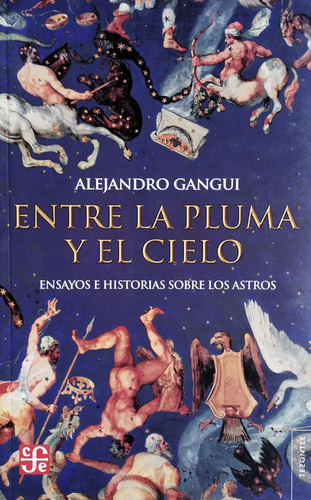 Entre La Pluma Y El Cielo - Alejandro Gangui