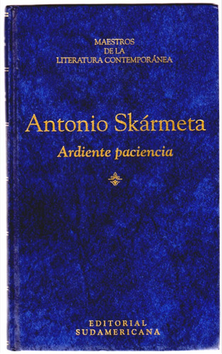 Libro. Ardiente Paciencia. Antonio Skarmeta. Sudamericana