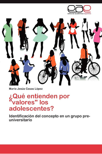 Libro: ¿qué Entienden Por  Valores  Los Adolescentes?: Ident