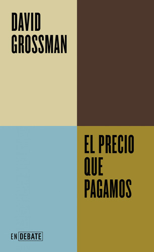 Libro: El Precio Que Pagamos. Grossman, David. Debate