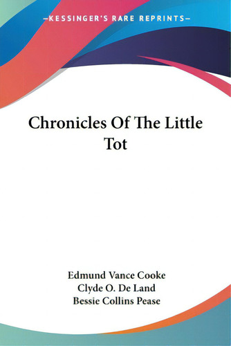 Chronicles Of The Little Tot, De Cooke, Edmund Vance. Editorial Kessinger Pub Llc, Tapa Blanda En Inglés