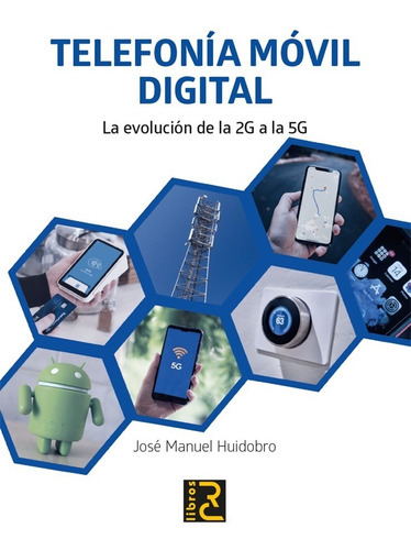 Telefonía Móvil Digital. La Evolución De La 2g A La 5g, De José Manuel Huidobro. Editorial Alfaomega - Rc Libros En Español