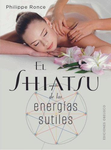 Shiatsy De Las Energias Sutiles, De Ronce, Philippe. Editorial Obelisco, Tapa Blanda En Español