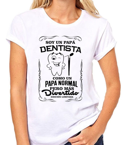 Remera De Mujer Papá Dentista Mas Divertido Ed Limitada